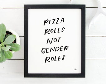 Pizza Rolls Not Gender Roles | Feminist Sign, Printable Quotes, Digital Download, Funny Quote Sign, Pizza Wall Art, Kitchen Home Decor