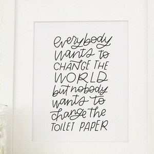 Funny Bathroom Sign, Printable Art, Everybody Wants to Change the World ...