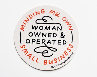 Minding My Own Woman Owned & Operated Small Business Sticker | Woman-Owned, Support Small Biz, Minding My Small Business, Feminist Stickers