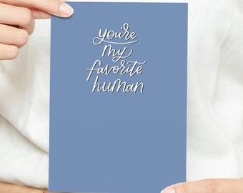 You're My Favorite Human Card | Mother's Day Card, Father's Day Card, Anniversary Card, Best Friend Card, Teacher Appreciation Greeting Card