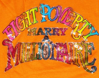 Sound Financial Advice - Vintage 1970s "Fight Poverty, Marry a Millionaire" GLITTER Joke T-Shirt - Not Screen Stars - 50/50