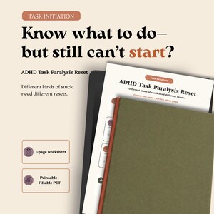 May include: An ADHD Task Paralysis Reset worksheet with a beige background, featuring the text "Know what to do—but still can't start?" and "ADHD Task Paralysis Reset." It includes a 1-page worksheet icon and a printable fillable PDF icon.