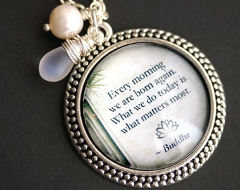 Buddha Quote Necklace. Every Morning We Are Born Again Necklace with Glass Teardrop and Fresh Water Pearl. Buddha Necklace. Handmade Jewelry