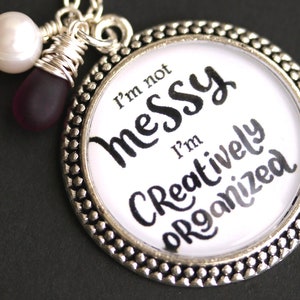 Creatively Organized Necklace. Quote Pendant with Glass Teardrop and Fresh Water Pearl Charm. Messy Quote Necklace. Handmade Necklace.