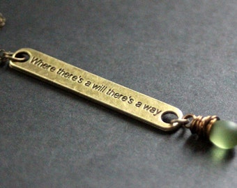 Frosted Green Necklace. "Where There's a Will There's a Way" Necklace. Quote Necklace in Bronze. Handmade Jewellery.