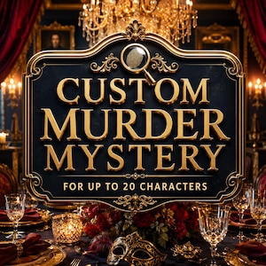 Peut inclure: Un panneau rectangulaire noir avec une bordure dorée ornée portant le texte CUSTOM MURDER MYSTERY FOR UP TO 20 CHARACTERS en lettres dorées. Une icône de loupe dorée avec une empreinte digitale à l'intérieur se trouve en haut.