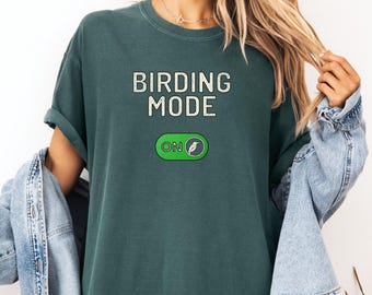 Birding Mode On Shirt, Funny Bird Watcher Comfort Colors Tee, Birder Gift, Bird Nerd T-Shirt for Ornithology and Nature Lovers Gift