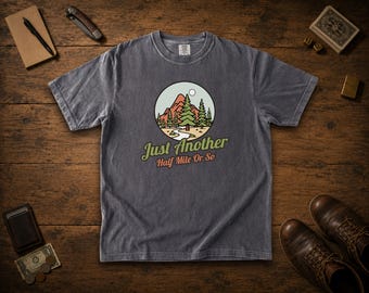 Just Another Half Mile Or So Shirt, Funny Retro Hiking Comfort Colors Tee, Trail Humor T-Shirt Gift