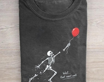 Well That Went Well Shirt, Skeleton Red Balloon T-Shirt, Funny Sarcastic Skeleton Tee, Dark Humor Gift