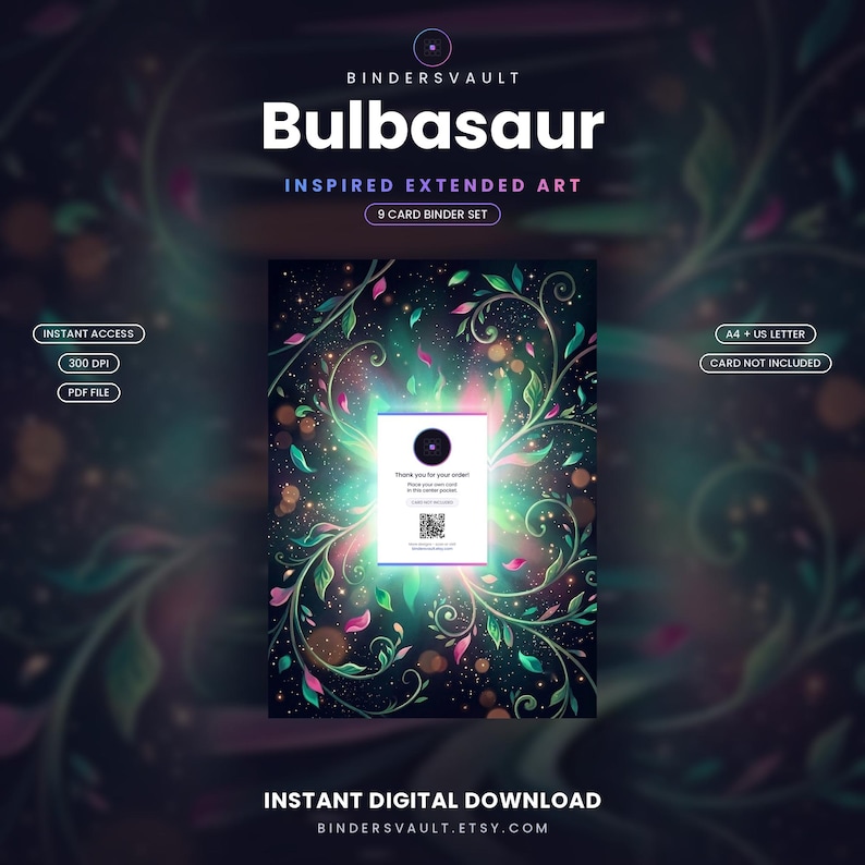 May include: A digital download featuring a Bulbasaur inspired extended art 9 card binder set. The design includes dark backgrounds with swirling green and pink floral vines, glowing light effects, and text including BINDERSVAULT, 300 DPI, PDF FILE, A4 + US LETTER, and CARD NOT INCLUDED.