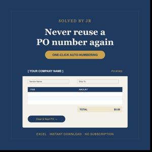 May include: A digital purchase order template on a dark blue background with the text SOLVED BY JR, Never reuse a PO number again, ONE-CLICK AUTO-NUMBERING, YOUR COMPANY NAME, PO #1002, Vendor Name, Ship To, ITEM, AMOUNT, TOTAL, $0.00, Clear & Next PO, EXCEL, INSTANT DOWNLOAD, NO SUBSCRIPTION.