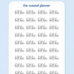 May include: A white rectangular sticker sheet titled bill due PLANNER STICKER SHEET and the coastal planner. The sheet contains forty individual die-cut stickers, each featuring the black cursive text bill due with a white border outline.