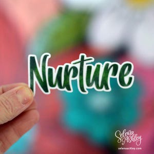 Nurture - Power Word, Happy Mail, Word of the Year, Motivational, Inspirational, Waterproof Sticker