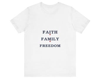 Faith Family Freedom Shirt, Patriotic Christian Tee, Conservative Values Gift, American Pride Faith T-Shirt
