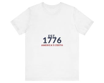 Est 1776 Shirt, America's 250th Birthday Tee, 1776 2026 Patriotic Gift, 4th of July USA T-Shirt