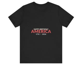 4th of July Shirt, Happy Birthday America Tee, America 250 1776 2026 Patriotic Gift, USA Pride T-Shirt