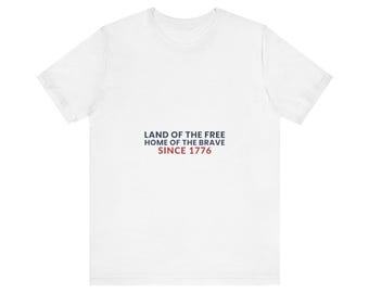 Land of the Free Home of the Brave Shirt, Since 1776 Patriotic Tee, 4th of July Gift, USA Pride T-Shirt