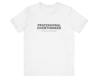 Professional Overthinker Shirt, Funny Sarcastic Tee, Overthinking Gift, Anxiety Humor T-Shirt, Funny Gift