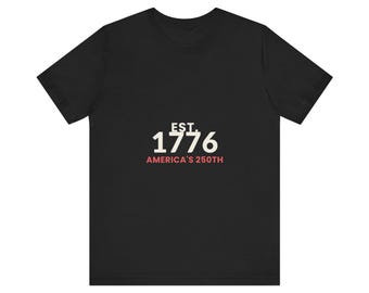 4th of July Shirt, Est 1776 America's 250th Tee, America 250 1776 2026 Patriotic Gift, USA Pride T-Shirt