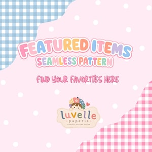 May include: A digital graphic featuring the text FEATURED ITEMS SEAMLESS PATTERN and FIND YOUR FAVORITES HERE. The background is a light pink with white polka dots, accented by blue and pink gingham corners. A logo for luvelle paperie is included.