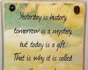 Inspirational Quote Wood Sign: Today Is A Gift, Handmade Art