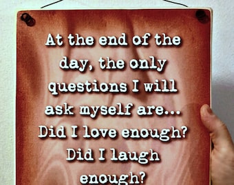 Inspirational Wood Sign: Did I Love Enough? Rustic Home Decor