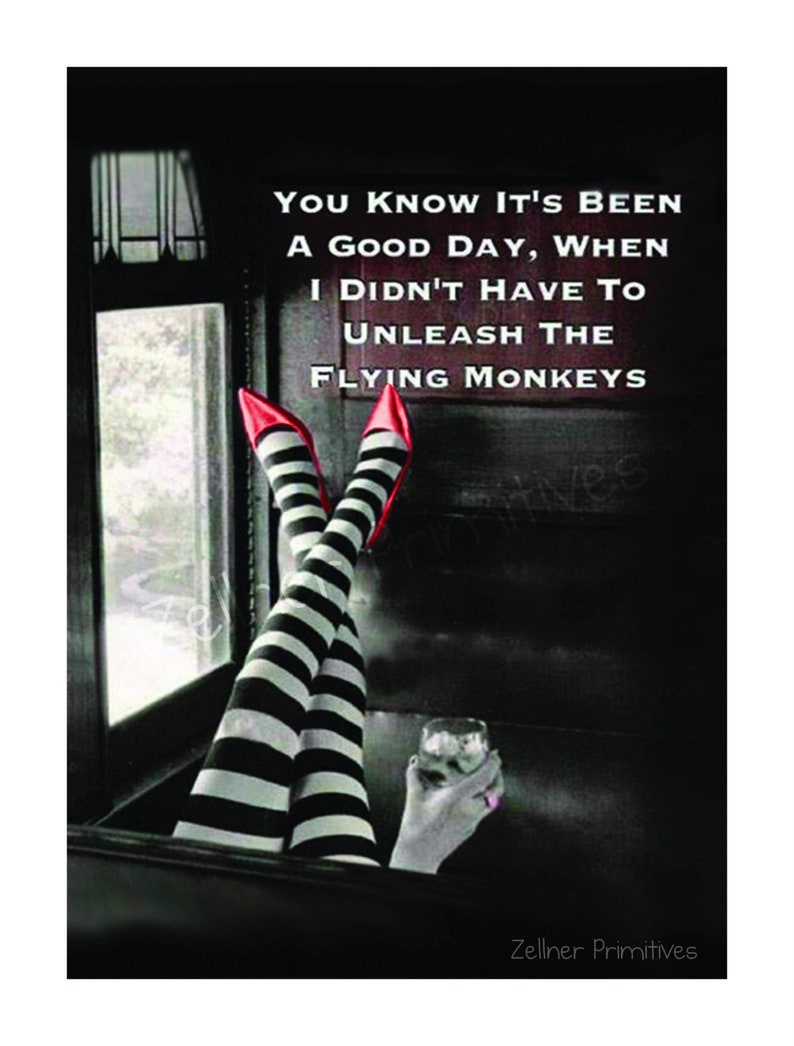 May include: A black and white striped stocking with red shoes and a glass of ice in a woman's hand. The text reads "You know it's been a good day, when I didn't have to unleash the flying monkeys."