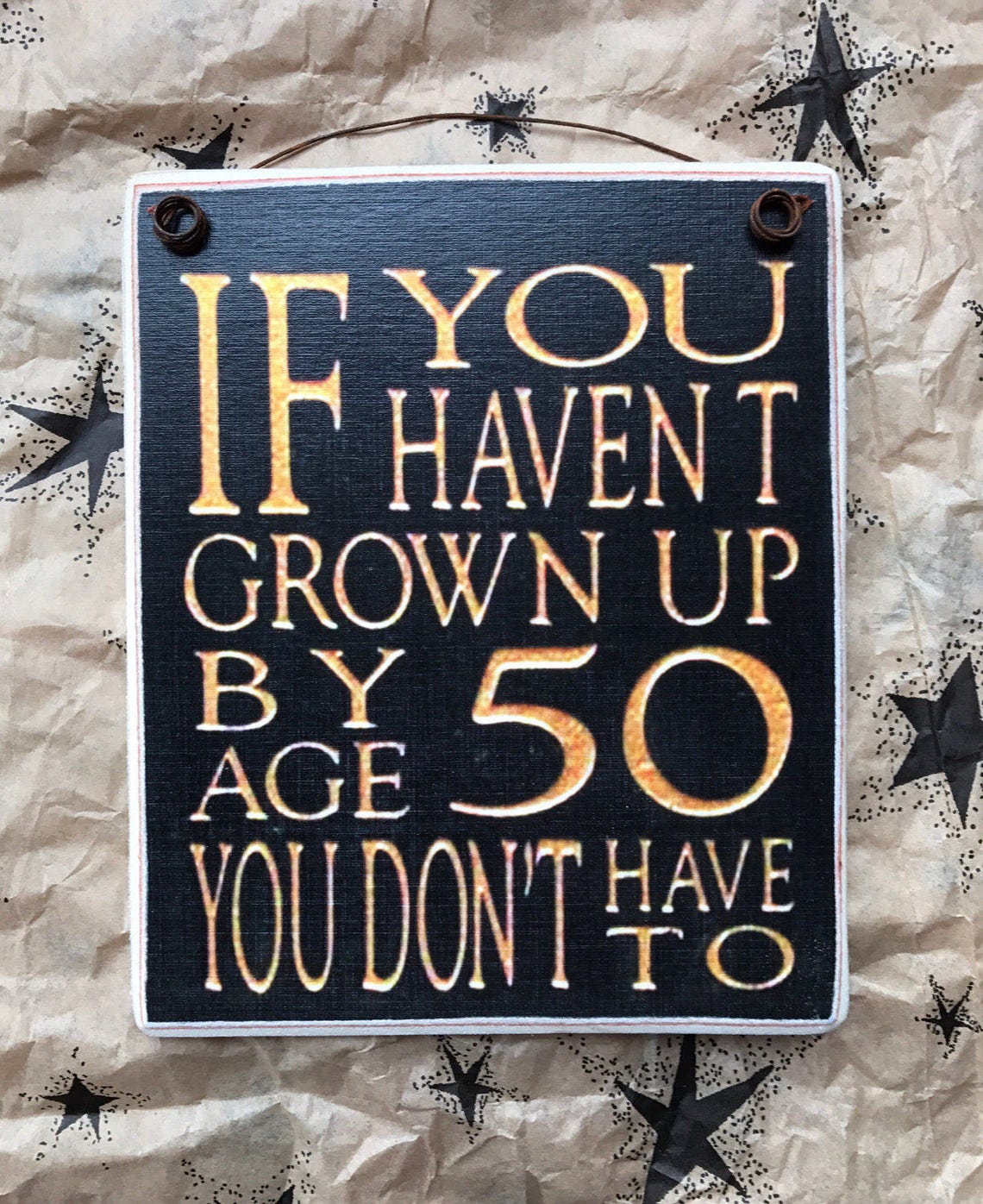 If You Haven't Grown up by Age 50 You Don't Have to / Etsy