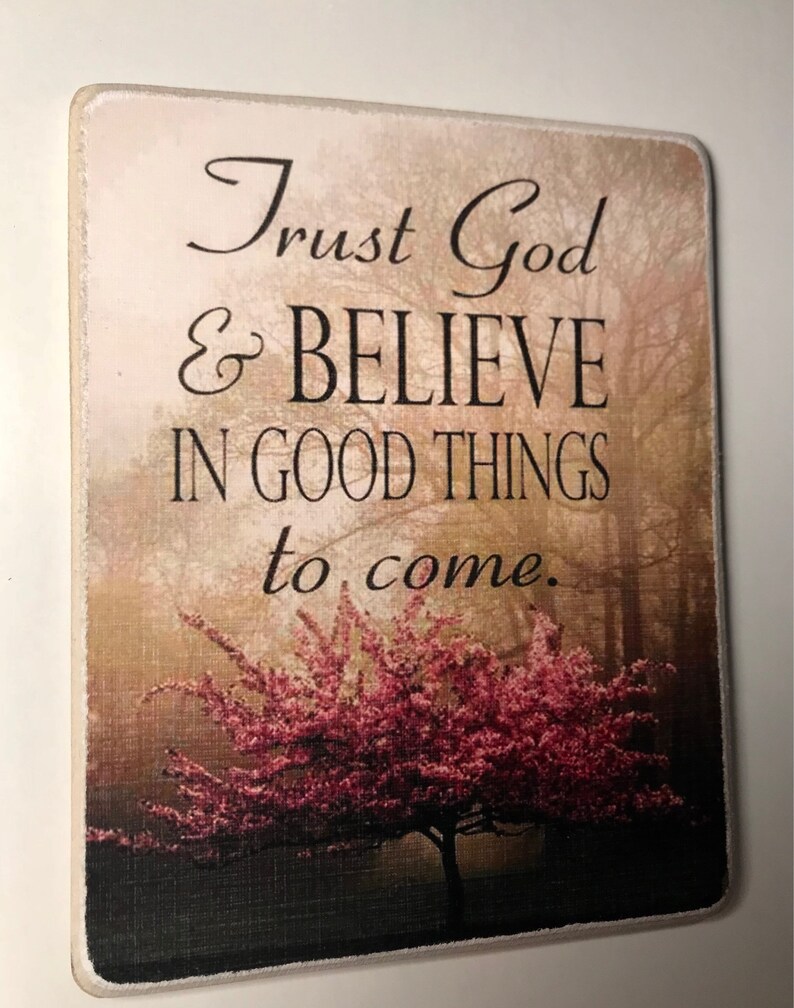 Vertrouw op God en geloof in goede dingen die komen gaan / Wood Picture Plaque of print om jezelf in te lijsten / 4x5 of 5x7 / Made In America afbeelding 2
