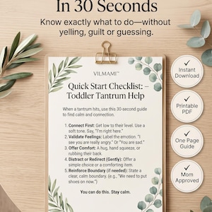 May include: A printable PDF guide titled Toddler Tantrum Help In 30 Seconds, featuring a Quick Start Checklist with five steps for managing tantrums. The document is clipped to a board, decorated with green eucalyptus leaves, and includes four circular icons.