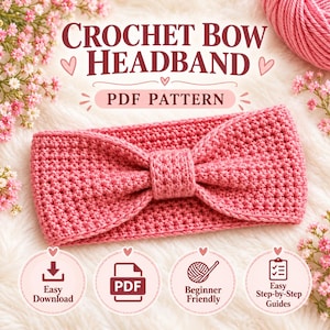 May include: A pink crochet bow headband PDF pattern featuring text that reads CROCHET BOW HEADBAND, PDF PATTERN, Easy Download, PDF, Beginner Friendly, and Easy Step-by-Step Guides, surrounded by small pink flowers and hearts.
