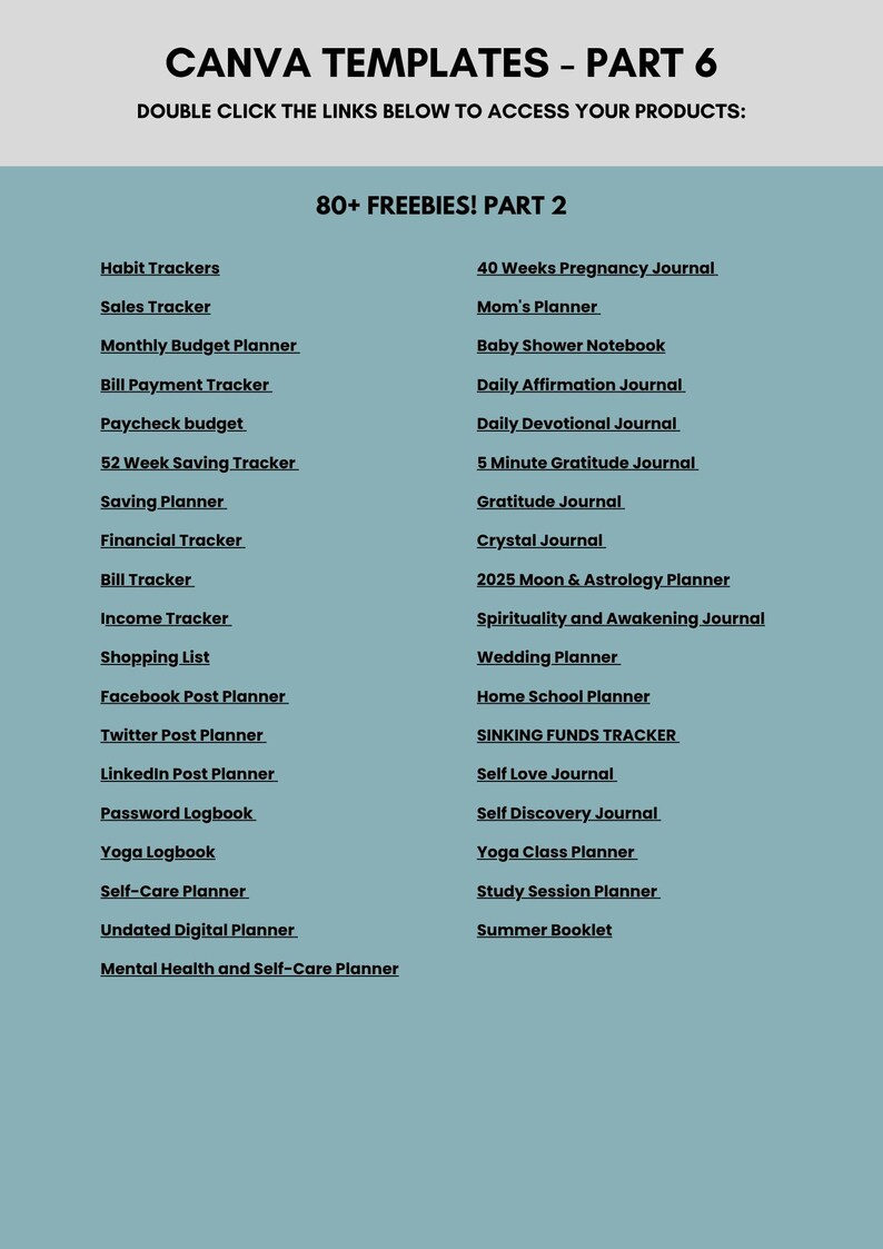 May include: A digital document titled CANVA TEMPLATES - PART 6 with the instruction to double click links to access products. It lists 80+ freebies including habit trackers, budget planners, journals, and various organizers in a two-column layout.