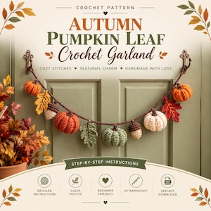 May include: A crochet pattern for an autumn pumpkin leaf garland. The text reads: CROCHET PATTERN AUTUMN PUMPKIN LEAF Crochet Garland COZY STITCHES SEASONAL CHARM HANDMADE WITH LOVE STEP-BY-STEP INSTRUCTIONS. The garland features crocheted pumpkins, leaves, and acorns.