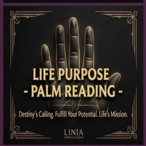 May include: A dark graphic featuring a stylized black hand with gold palm lines. The text reads: LIFE PURPOSE - PALM READING - Destiny's Calling. Fulfill Your Potential. Life's Mission. LINIA. The design is framed by thin gold lines on a black background.