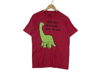 ヴィンテージ ALL MY FRIENDS Are Dead 恐竜グラフィック Tシャツ リップルジャンクション 面白い漫画ノベルティ