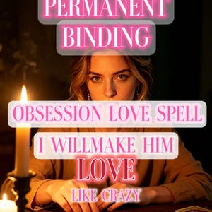 May include: A digital graphic featuring the text PERMANENT BINDING, OBSESSION LOVE SPELL, I WILLMAKE HIM LOVE LIKE CRAZY, 100% REAL CASTING, BY ROWENA HAND-CAST, LIVE PHOTO PROOF, SAME DAY, HAND-CAST, and Rowena Mystic with tarot cards and candles.