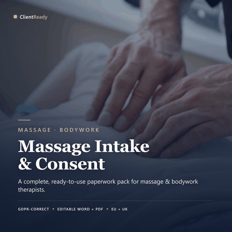 May include: A digital document titled Massage Intake & Consent with the subtitle A complete, ready-to-use paperwork pack for massage & bodywork therapists. The text includes ClientReady, MASSAGE BODYWORK, GDPR-CORRECT, EDITABLE WORD + PDF, EU + UK.