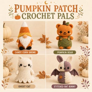 May include: A collection of four crochet plush toys titled PUMPKIN PATCH CROCHET PALS. The set includes a candy corn gnome, a pumpkin bear in green overalls, a white ghost cat, and a two-toned stitched bat bunny with wings and a sun patch.