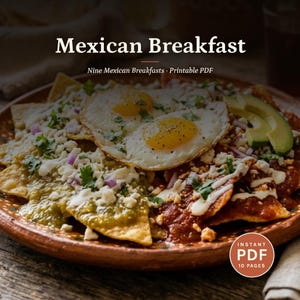 May include: A printable PDF document titled Mexican Breakfast featuring nine Mexican breakfasts. The image displays a plate of chilaquiles topped with two fried eggs, green and red salsa, crumbled white cheese, red onion, cilantro, and avocado.