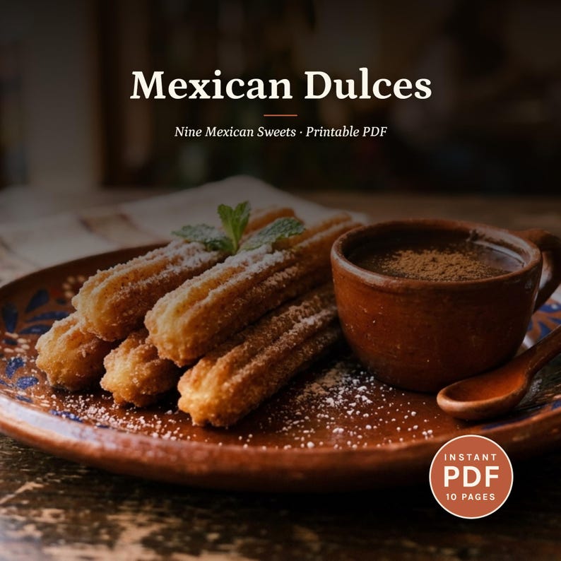 May include: A printable PDF document titled Mexican Dulces, Nine Mexican Sweets, featuring a brown ceramic plate with fried churros dusted in sugar, a small cup of dark chocolate, and a wooden spoon. The text Instant PDF 10 Pages is visible.