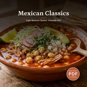 May include: A bowl of pozole featuring a red broth with hominy, shredded meat, sliced radishes, shredded cabbage, diced white onion, cilantro, and an avocado wedge, with the text Mexican Classics Eight Mexican Classics Printable PDF.