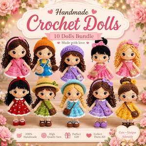 May include: A bundle of 10 handmade crochet dolls featuring various hair colors, outfits, and accessories. The dolls are arranged in two rows, each wearing a dress, hat, and small bag. The image includes text reading Handmade Crochet Dolls, 10 Dolls Bundle, Made with love, 100% Handmade, High Quality Yarn, Perfect Gift, Collect Them All!, and Cute, Unique, Adorable.