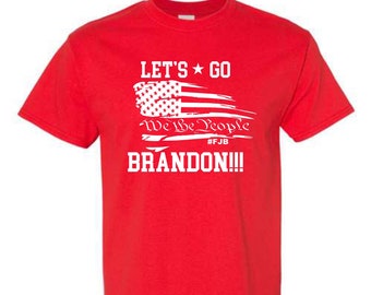 Let's go Brandon!! We the people shirt, #FJB, Biden's shirt, Brandon Chant shirt