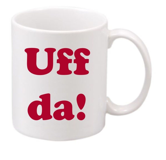 The Uff da! coffee mug #189 funny coffee mug, witty coffee mug, norwegian coffee mug, cute mug,