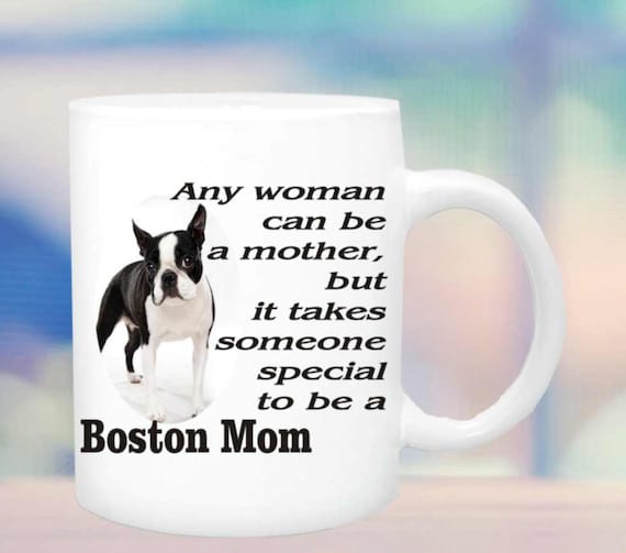 Boston Terrier Mom cup #146, Boston Mom Mug, Special person to be Boston mom, dog lover mug, Boston Terrier Lover Mug,