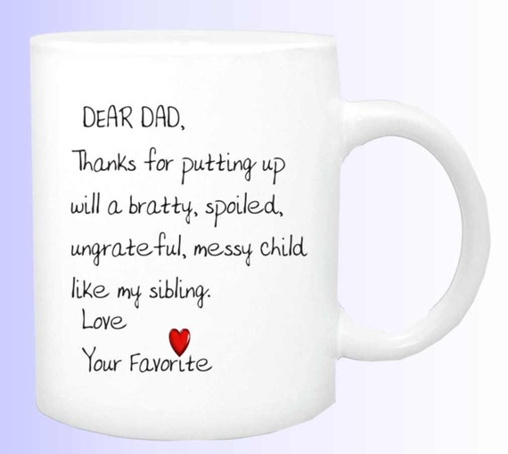 Dad' favorite child, mug #108, funny mug, custom coffee mug, coffee mug gift, ceramic mug, personalized coffee mug, mug, cup, custom cup