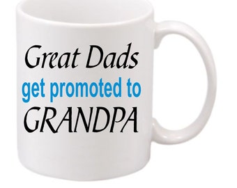 Grandpa Cup #184, Great Dads get promoted to Grandpa coffee mug, grandpa coffee cup, dads  cup, funny coffee mug, pregnancy annoucment cup