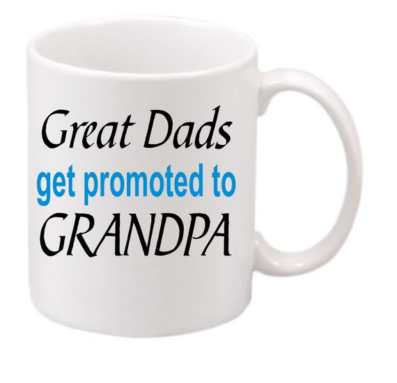 Grandpa Cup #184, Great Dads get promoted to Grandpa coffee mug, grandpa coffee cup, dads  cup, funny coffee mug, pregnancy annoucment cup