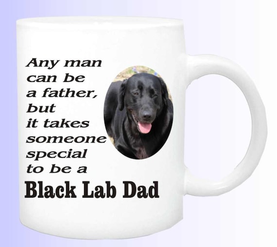 Black Lab Dad coffee cup #155, Black lab dad coffee mug, Black Lab mug, black lab cup, dog lovers mug, dog lovers cup