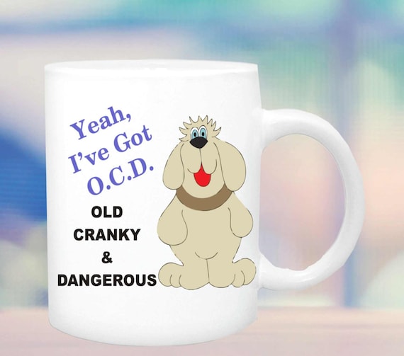 Old, cranky & dangerous funny mug #168, retirement cup, birthday cup, gag gift cup, funny mug, birthday mug, ceramic mug